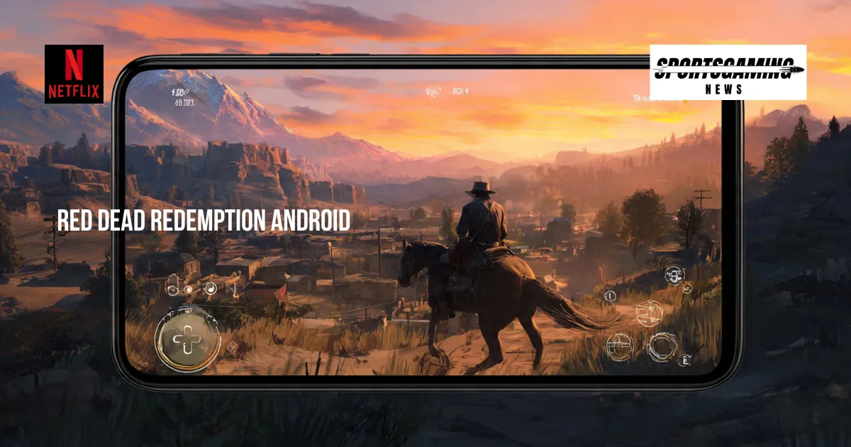 Red Dead Redemption Android Netflix Mobile Version Update
